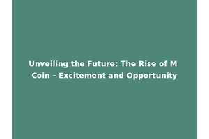 Unveiling the Future: The Rise of M Coin – Excitement and Opportunity