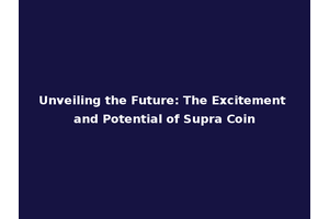 Unveiling the Future: The Excitement and Potential of Supra Coin