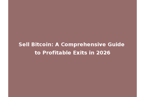 Sell Bitcoin: A Comprehensive Guide to Profitable Exits in 2026