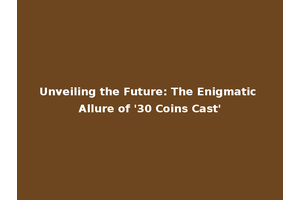 Unveiling the Future: The Enigmatic Allure of '30 Coins Cast'