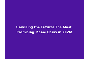 Unveiling the Future: The Most Promising Meme Coins in 2026!
