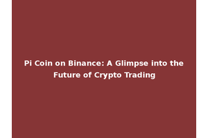 Pi Coin on Binance: A Glimpse into the Future of Crypto Trading