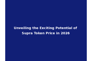 Unveiling the Exciting Potential of Supra Token Price in 2026
