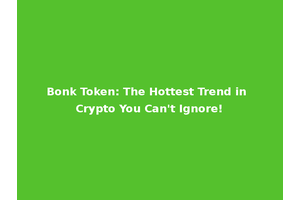 Bonk Token: The Hottest Trend in Crypto You Can't Ignore!