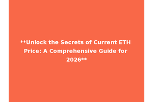 **Unlock the Secrets of Current ETH Price: A Comprehensive Guide for 2026**
