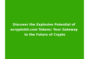 Discover the Explosive Potential of ecryptobit.com Tokens: Your Gateway to the Future of Crypto