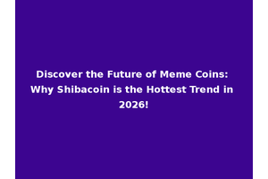 Discover the Future of Meme Coins: Why Shibacoin is the Hottest Trend in 2026!