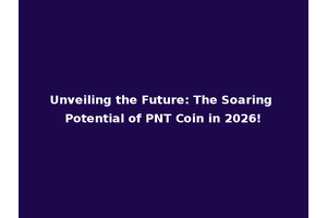 Unveiling the Future: The Soaring Potential of PNT Coin in 2026!