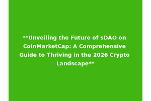 **Unveiling the Future of sDAO on CoinMarketCap: A Comprehensive Guide to Thriving in the 2026 Crypto Landscape**