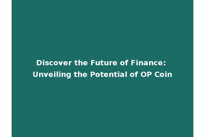 Discover the Future of Finance: Unveiling the Potential of OP Coin
