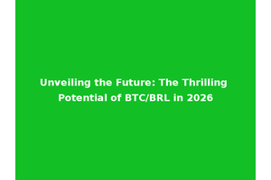 Unveiling the Future: The Thrilling Potential of BTC/BRL in 2026