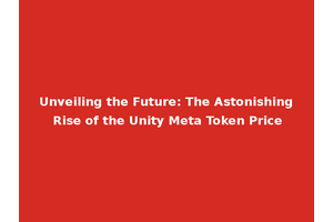 Unveiling the Future: The Astonishing Rise of the Unity Meta Token Price