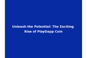 Unleash the Potential: The Exciting Rise of PlayDapp Coin