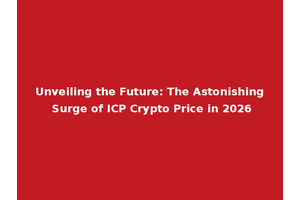 Unveiling the Future: The Astonishing Surge of ICP Crypto Price in 2026