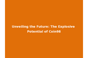 Unveiling the Future: The Explosive Potential of Coin98
