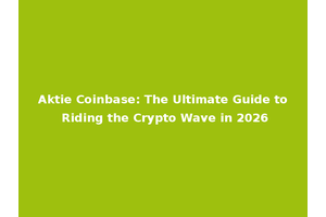Aktie Coinbase: The Ultimate Guide to Riding the Crypto Wave in 2026