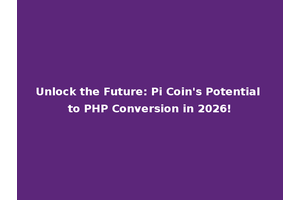 Unlock the Future: Pi Coin's Potential to PHP Conversion in 2026!