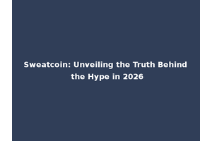 Sweatcoin: Unveiling the Truth Behind the Hype in 2026