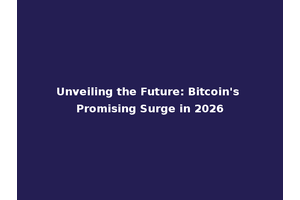 Unveiling the Future: Bitcoin's Promising Surge in 2026