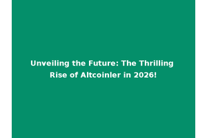 Unveiling the Future: The Thrilling Rise of Altcoinler in 2026!