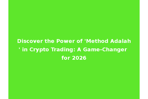 Discover the Power of 'Method Adalah' in Crypto Trading: A Game-Changer for 2026