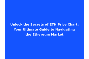 Unlock the Secrets of ETH Price Chart: Your Ultimate Guide to Navigating the Ethereum Market