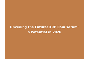 Unveiling the Future: XRP Coin Yorum's Potential in 2026