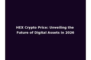 HEX Crypto Price: Unveiling the Future of Digital Assets in 2026