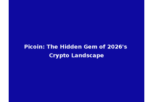 Picoin: The Hidden Gem of 2026's Crypto Landscape
