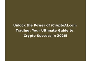 Unlock the Power of iCryptoAI.com Trading: Your Ultimate Guide to Crypto Success in 2026!