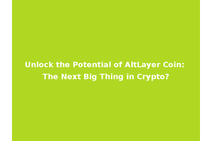 Unlock the Potential of AltLayer Coin: The Next Big Thing in Crypto?