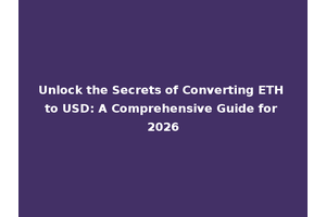 Unlock the Secrets of Converting ETH to USD: A Comprehensive Guide for 2026