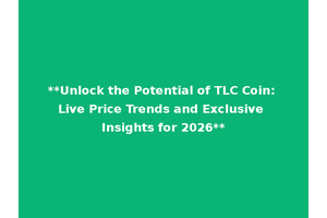 **Unlock the Potential of TLC Coin: Live Price Trends and Exclusive Insights for 2026**