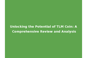 Unlocking the Potential of TLM Coin: A Comprehensive Review and Analysis