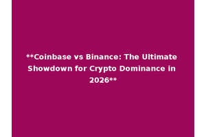 **Coinbase vs Binance: The Ultimate Showdown for Crypto Dominance in 2026**