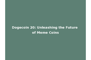 Dogecoin 20: Unleashing the Future of Meme Coins