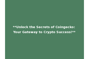 **Unlock the Secrets of Coingecko: Your Gateway to Crypto Success!**