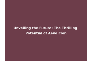 Unveiling the Future: The Thrilling Potential of Aevo Coin