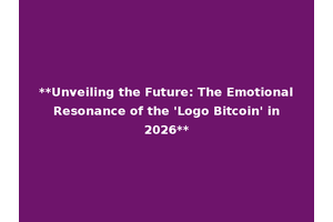 **Unveiling the Future: The Emotional Resonance of the 'Logo Bitcoin' in 2026**