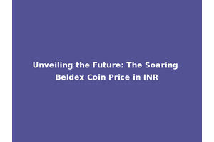 Unveiling the Future: The Soaring Beldex Coin Price in INR