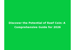 Discover the Potential of Reef Coin: A Comprehensive Guide for 2026