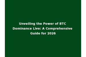 Unveiling the Power of BTC Dominance Live: A Comprehensive Guide for 2026