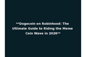 **Dogecoin on Robinhood: The Ultimate Guide to Riding the Meme Coin Wave in 2026**
