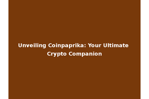 Unveiling Coinpaprika: Your Ultimate Crypto Companion