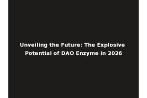 Unveiling the Future: The Explosive Potential of DAO Enzyme in 2026