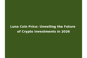 Luna Coin Price: Unveiling the Future of Crypto Investments in 2026