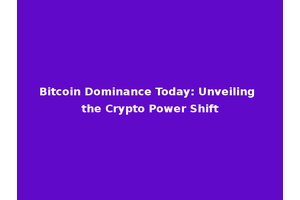 Bitcoin Dominance Today: Unveiling the Crypto Power Shift
