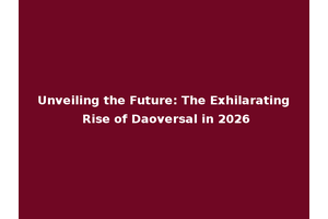 Unveiling the Future: The Exhilarating Rise of Daoversal in 2026