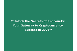 **Unlock the Secrets of Rndcoin.kr: Your Gateway to Cryptocurrency Success in 2026**