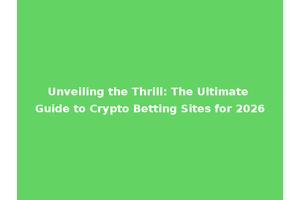 Unveiling the Thrill: The Ultimate Guide to Crypto Betting Sites for 2026